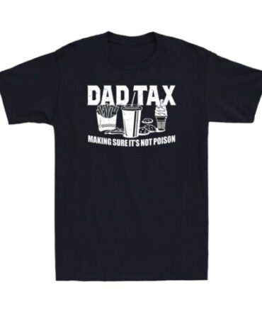 Dad Tax Making Sure It's Not Poison Funny Dad Joke Father's Day Men's T-Shirt
