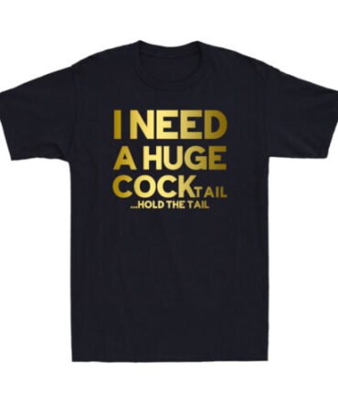 I Need a Huge COCKtail Hold the Tail Funny Cocktail Drinking Lover Men's T-Shirt