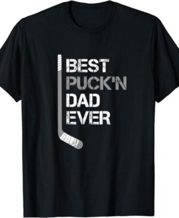 Funny Father's Day - Hockey Dad - Best Puck'n Dad Ever T-Shirt