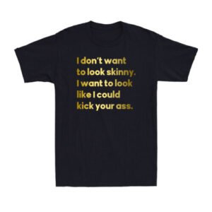 I Don't Want to Look Skinny Funny Rude Joke Workout Gym Men's Cotton T-Shirt