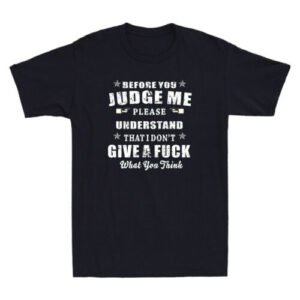 Before You Judge Me Understand That IDGAF Funny Quote Joke Vintage Men's T-Shirt