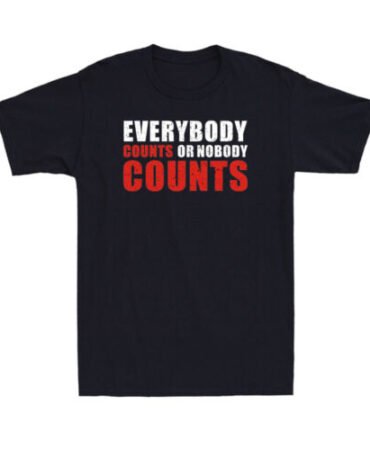 Everybodys Counts Or Nobodys Counts Funny Saying Men's Cotton T-Shirt T-shirt