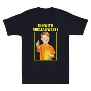 Fun With Nuclear Waste Funniest Funny Graphic Humor Quote Vintage Men's T-Shirt