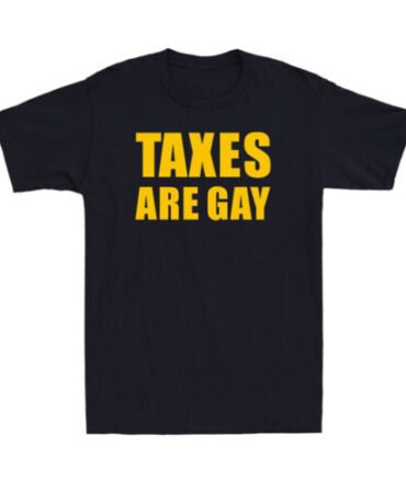 Taxes Are Gay Funny Political Quote Joke Gift Vintage Men's Short Sleeve T-Shirt