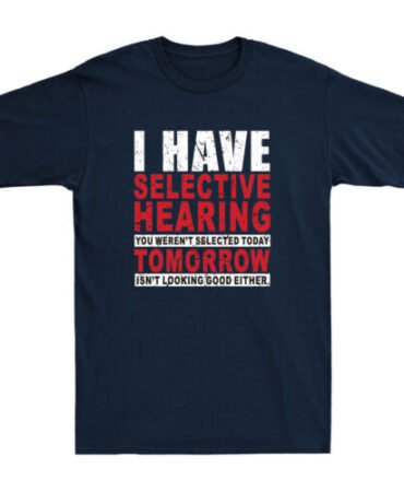 I Have Selective Hearing And You Weren't Selected Funny Joke Retro Men's T-Shirt