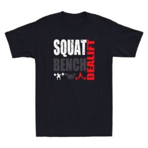 Powerlifting,Squat,Bench,Deadlift,Weightlifting Funny Gym Saying Men's T-Shirt