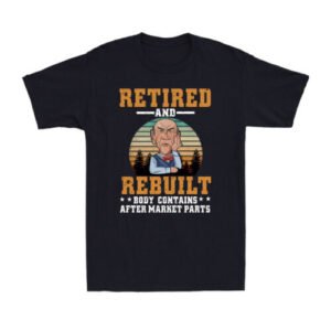 Retired And Rebuilt Booy Contains After Market Parts Funny Men's Cotton T-Shirt