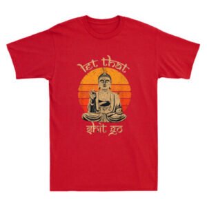 Let That Sht Go Buddha Funny Saying Humor Quote Joke Gifts Vintage Men's T-Shirt