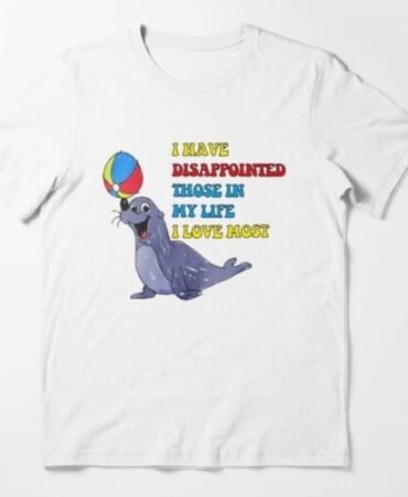 I Have Disappointed Those In My Life I Love Most Shirt| Water Seal Trending