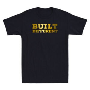 Built Different On Another Level Funny Saying Quote Joke Novelty Men's T-Shirt