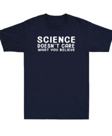 Science Doesn't Care Funny Saying Geeky Novelty Vintage Men's Cotton T-Shirt