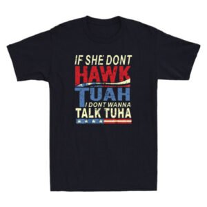 If She Dont Hawk Tuah I Dont Wanna Talk Tuha Funny Quote Vintage Men's T-Shirt
