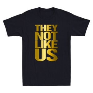 They Not Like Us, Not Like Us Funny Saying Golden Print Novelty Men's T-Shirt