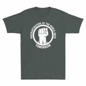 Procrastinators Of The World Unite Tomorrow Funny Saying Novelty Men's T-Shirt