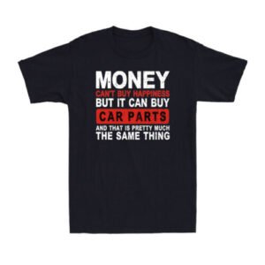 Money Can't Buy Happiness It Can Buy Car Parts Funny Joke Retro Men's T-Shirt