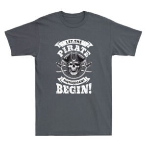 Let The Pirate Shenanigans Begin Party Funny Pirate Skull Graphic Men's T-Shirt