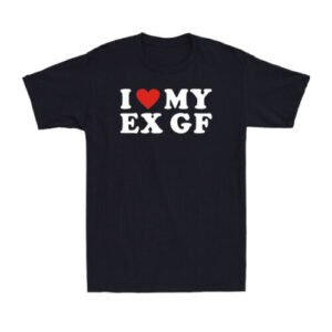 I Red Heart My Ex GF I Love My Ex Girlfriend Funny Saying Novelty Men's T-Shirt