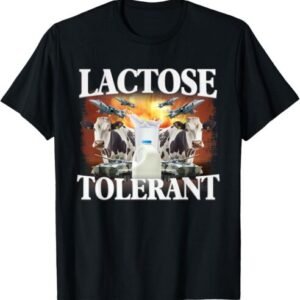 Lactose Tolerant Funny Trending Meme T-Shirt Hoodie