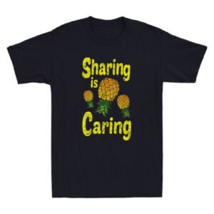 Sharing is Caring Funny Upside Down Pineapple Swinger Meme Novelty Men's T-Shirt