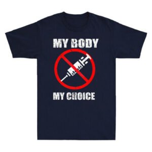 My Body My Choice Shirt No Forced Vaccines Anti-Vax Gift Vintage Men's T-Shirt