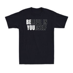 Believe In Yourself Motivational Quote Inspiration Positive Gift Men's T-Shirt