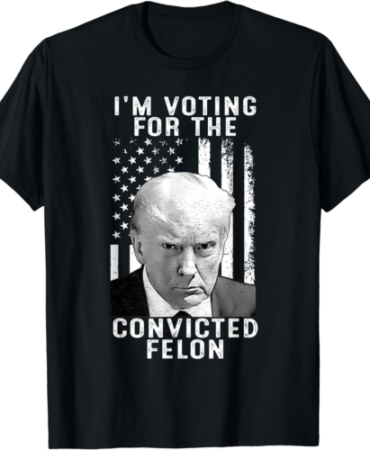 I'm Voting For The Convicted Felon Funny Pro 2024 T-Shirt S-6XL