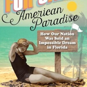 For Sale American Paradise: How Our Nation Was Sold an Impossible Dream in F...