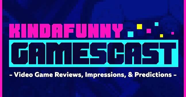 Kinda Funny Gamescast: Video Game Podcast
