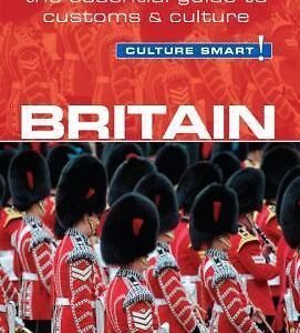 Britain - Culture Smart!: The Essential Guide to Customs & Culture