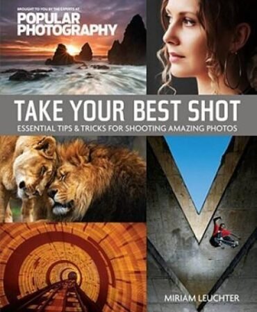 Take Your Best Shot (Popular Photography): Essential Tips & Tricks f - VERY GOOD