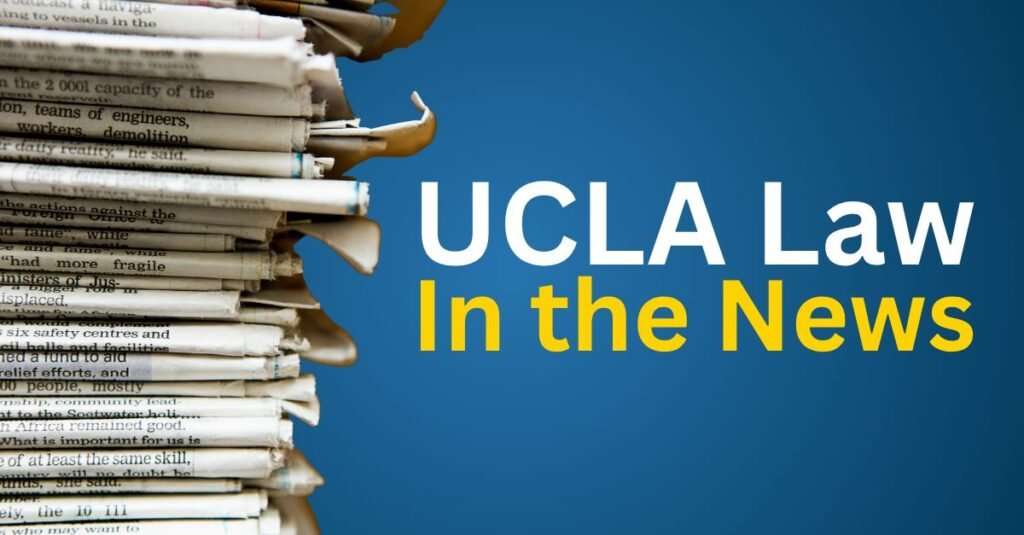 UCLA Law in the News | UCLA Law | University of California, Los Angeles