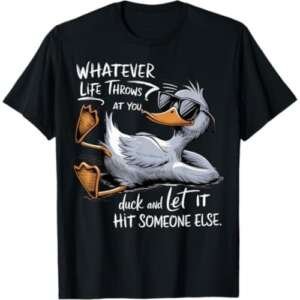 Funny Duck Graphic Tees Funny Quote Gift T-Shirt