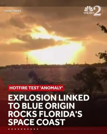DEVELOPING: An explosion reportedly tied to Blue Origin rocked Florida's Space Coast on …