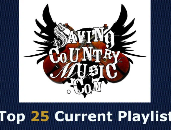 New Adds to Saving Country Music’s Top 25 Playlist (#181)