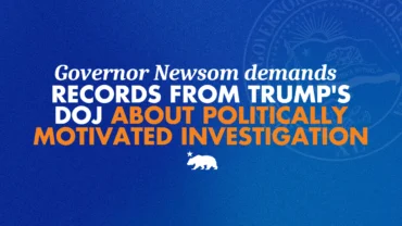 Governor Newsom demands records from Trump’s DOJ about politically motivated investigation – California State Portal | CA.gov