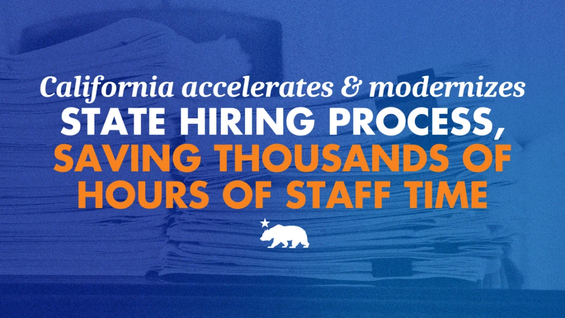 California accelerates and modernizes state hiring process, saving thousands of hours of staff time