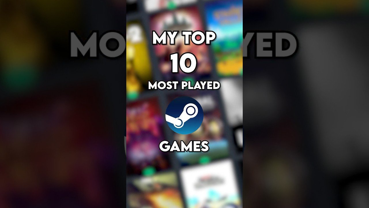 My Top 10 Most Played Steam Games! 👾
