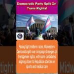 Democratic Party Split On Trans Rights!