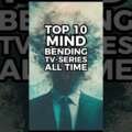 Top 10 Mind Bending TV-Series of All Time