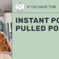 How I Make Instant Pot Pulled Pork | If You Have Time