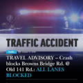travel lanes are currently blocked on Browns Bridge Road, by Old 141 Road in Hall County …
